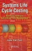 Systems Life Cycle Costing - Economic Analysis, Estimation, and Management (Hardcover) - John Vail Farr Photo