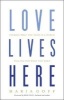 Love Lives Here - Finding What You Need in a World Telling You What You Want (Paperback) - Maria Goff Photo