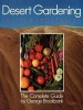 Desert Gardening: Fruits & Vegetables - The Complete Guide (Paperback, Revised) - George Brookbank Photo