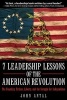 7 Leadership Lessons of the American Revolution - Leadership, Liberty, and the Struggle for Independence (Hardcover) - John Antal Photo