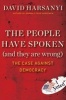 The People Have Spoken (and They are Wrong) - The Case Against Democracy (Hardcover) - David Harsanyi Photo