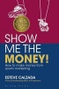 Show Me the Money! - How to Make Money Through Sports Marketing (Paperback, New) - Esteve Calzada Photo