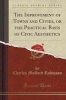 The Improvement of Towns and Cities, or the Practical Basis of Civic Aesthetics (Classic Reprint) (Paperback) - Charles Mulford Robinson Photo