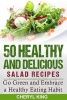 50 Healthy and Delicious Salad Recipes - Go Green and Embrace a Healthy Eating Habit (Paperback) - Cheryl King Photo