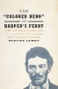 The 'Colored Hero' of Harpers Ferry - John Anthony Copeland and the War Against Slavery (Hardcover) - Steven Lubet Photo