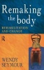 Remaking the Body - Everyday Rehabilitation (Paperback) - Wendy Seymour Photo