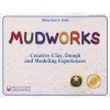 Mudworks - Creative Clay, Dough and Modeling Experiences (Paperback, Original) - MaryAnn F Kohl Photo