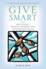 Give Smart - How to Make a Dramatic Difference with Your Donation Dollar (Paperback) - Elaine Ricker Kelly Photo