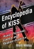 Encyclopedia of Kiss - Music, Personnel, Events and Related Subjects (Paperback) - Brett Weiss Photo