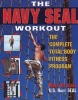 The Navy SEAL Workout - The Compete Total-Body Fitness Program (Paperback) - Mark De Lisle Photo