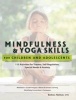 Mindfulness & Yoga Skills for Children and Adolescents - 115 Activities for Trauma, Self-Regulation, Special Needs & Anxiety (Paperback) - Barbara Neiman Photo