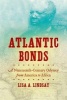 Atlantic Bonds - A Nineteenth-Century Odyssey from America to Africa (Hardcover) - Lisa A Lindsay Photo