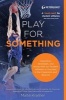 Play for Something - Inspiration, Strategies, and Know-How for College Athletes to Succeed in the Classroom and Beyond (Paperback, 2nd) - Malte Kramer Photo