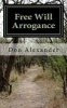 Free Will Arrogance - Choosing Between Life and Death (Paperback) - Don Alexander Photo