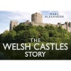 The Welsh Castles Story (Hardcover) - Marc Alexander Photo