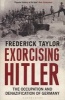 Exorcising Hitler - The Occupation and Denazification of Germany (Paperback) - Frederick Taylor Photo