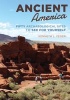 Ancient America - Fifty Archaeological Sites to See for Yourself (Hardcover) - Kenneth L Feder Photo