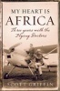 My Heart Is Africa - Three Years with the Flying Doctors (Paperback) - Scott Griffin Photo