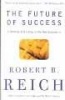 The Future of Success - Working and Living in the New Economy (Paperback) - Robert B Reich Photo