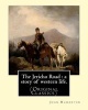 The Jericho Road - A Story of Western Life. By: : (Original Classics)  (1842-1921) Was an American Author. (Paperback) - John Habberton Photo