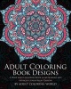 Adult Coloring Book: Designs - A Huge Adult Coloring Book of 60 Detailed and Intricate Stress Relief Designs (Paperback) - Adult Coloring World Photo