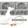 Dog on a Train (Paperback) - Kate Prendergast Photo