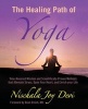 The Healing Path of Yoga - Time-Honored Wisdom and Scientifically Proven Methods That Alleviate Stress, Open Your Heart, and Enrich Your Life (Paperback) - Nischala Joy Devi Photo