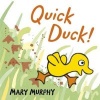 Quick Duck! (Board book) - Mary Murphy Photo