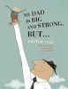 My Dad Is Big and Strong, But... - A Bedtime Story (Hardcover) - Coralie Saudo Photo