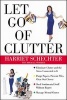 Let Go of Clutter (Paperback) - Harriet Schechter Photo