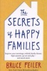 The Secrets of Happy Families - Improve Your Mornings, Rethink Family Dinner, Fight Smarter, Go Out and Play and Much More (Paperback) - Bruce Feiler Photo