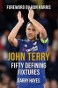 John Terry Fifty Defining Fixtures (Paperback) - Garry Hayes Photo