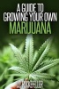 A Guide to Growing Your Own Marijuana (Paperback) - J D Rockefeller Photo