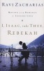 I, Isaac, Take Thee, Rebekah (Paperback) - Ravi Zacharias Photo