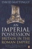 An Imperial Possession - Britain in the Roman Empire, 54 BC - AD 409 (Paperback) - David Mattingly Photo