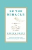 Be the Miracle - 50 Lessons for Making the Impossible Possible (Paperback) - Regina Brett Photo