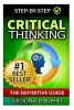 Critical Thinking - The Definitive Guide: Think with Clarity, Logic, Intent, Positive Manifestation (Paperback) - Sir Donald Buphet Photo