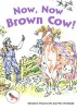 Now, Now Brown Cow! (Paperback) -  Photo