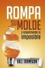 Rompa Su Molde y Experimente Lo Imposible = Experience the Irompa Su Molde y Experimente Lo Imposible = Experience the Imposible Mposible - Desate El Poder del Cielo En Su Vida Desate El Poder del Cielo En Su Vida (Spanish, Paperback) - Bill Johnson Photo