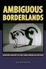 Ambiguous Borderlands - Shadow Imagery in Cold War American Culture (Paperback) - Erik Mortenson Photo