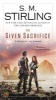 The Given Sacrifice - A Novel of the Change (Paperback) - SM Stirling Photo