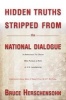 Hidden Truths Stripped from the National Dialogue - A Reference for Those Who Pursue a Role in U.S. Leadership (Hardcover) - Bruce Herschensohn Photo