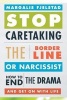 Stop Caretaking the Borderline or Narcissist - How to End the Drama and Get On with Life (Paperback) - Margalis Fjelstad Photo