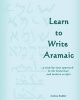 Learn to Write Aramaic - A Step-By-Step Approach to the Historical & Modern Scripts (Paperback) - Joshua Rudder Photo