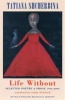 Life without - Selected Poetry and Prose (English, Russian, Paperback, Russian-English bilingual ed) - Tatiania Shcherbina Photo