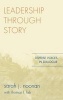 Leadership Through Story - Diverse Voices in Dialogue (Hardcover) - Sarah J Noonan Photo