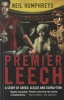 Premier Leech - A Story of Greed Sleaze and Corruption (Paperback) - Neil Humphreys Photo