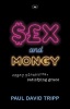 Sex and Money - Empty Pleasures, Satisfying Grace (Paperback) - Paul David Tripp Photo