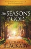 The Seasons of God - How the Shifting Patterns of Your Life Reveal His Purposes for You (Paperback) - Richard Blackaby Photo