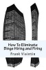 How to Eliminate Binge Hiring and Firing (Paperback) - Frank J Visintin Photo